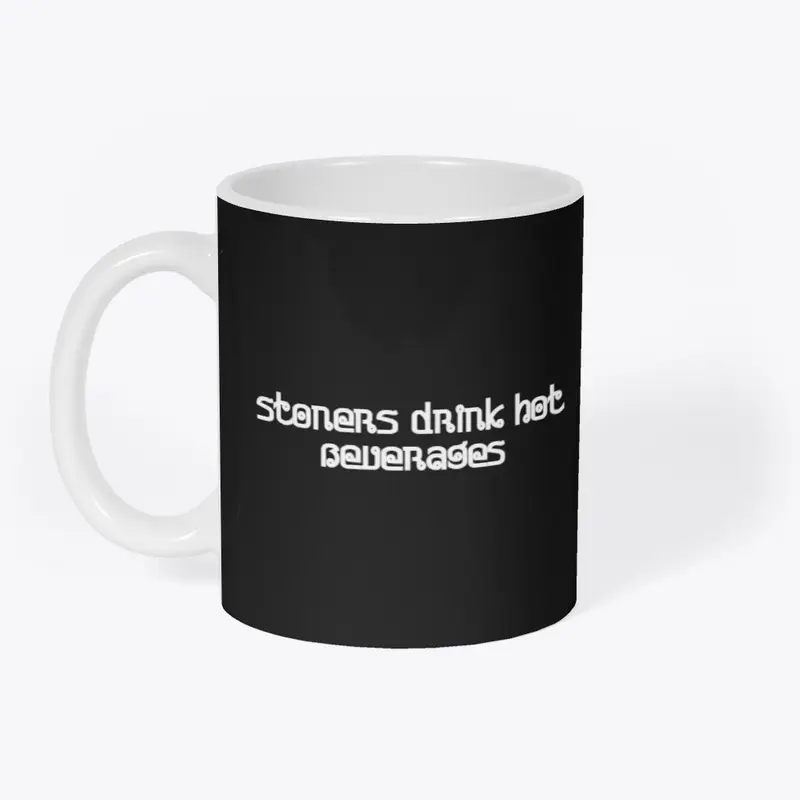 Stoners drink hot beverages merch